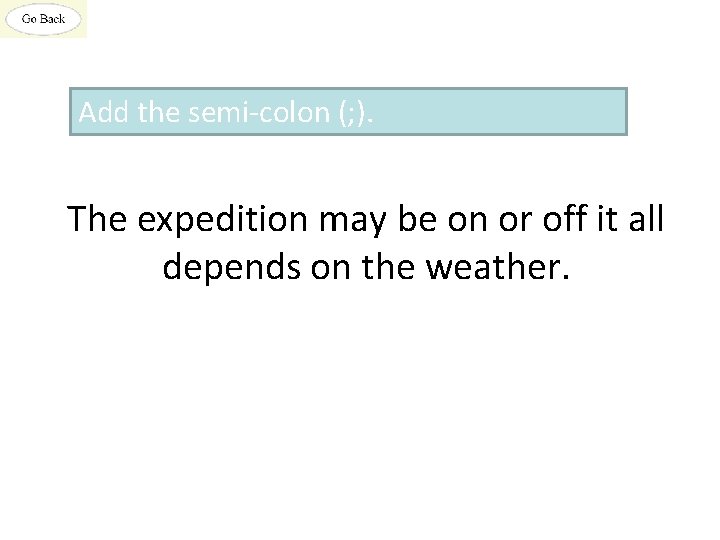 Add the semi-colon (; ). The expedition may be on or off it all