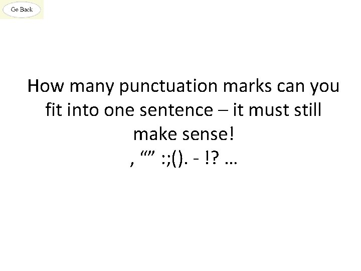 How many punctuation marks can you fit into one sentence – it must still