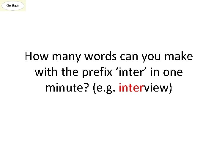 How many words can you make with the prefix ‘inter’ in one minute? (e.