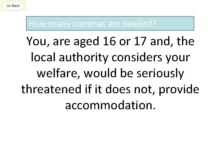 How many commas are needed? You, are aged 16 or 17 and, the local