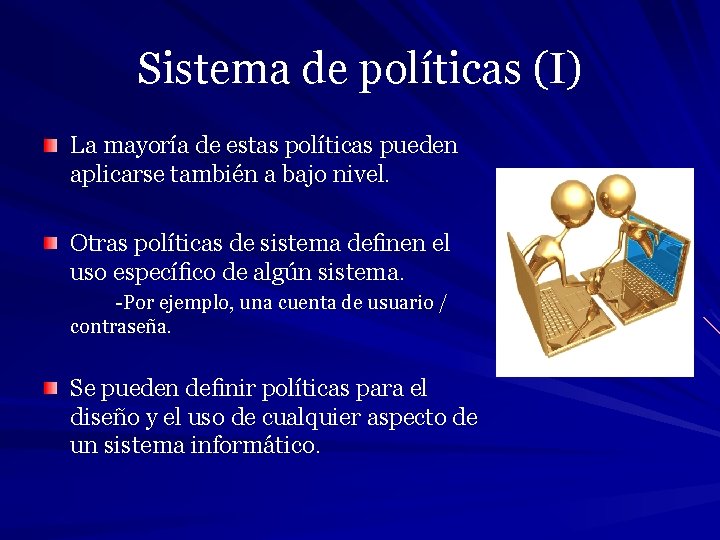 Sistema de políticas (I) La mayoría de estas políticas pueden aplicarse también a bajo