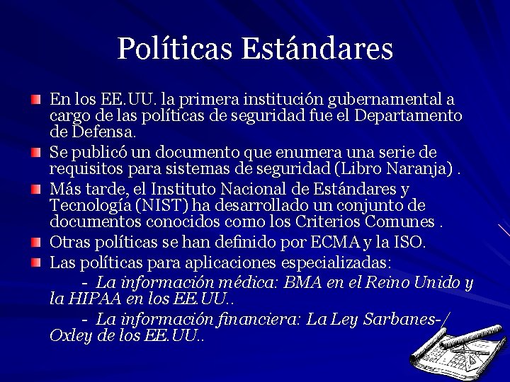 Políticas Estándares En los EE. UU. la primera institución gubernamental a cargo de las