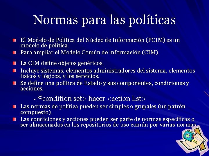 Normas para las políticas El Modelo de Política del Núcleo de Información (PCIM) es