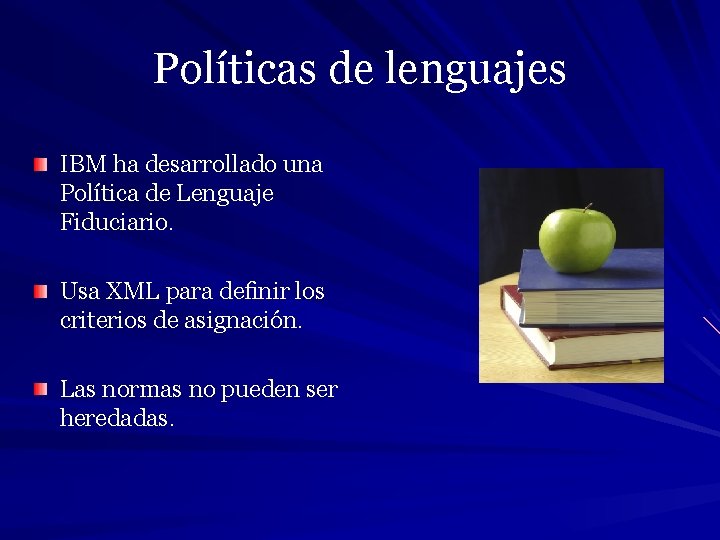 Políticas de lenguajes IBM ha desarrollado una Política de Lenguaje Fiduciario. Usa XML para