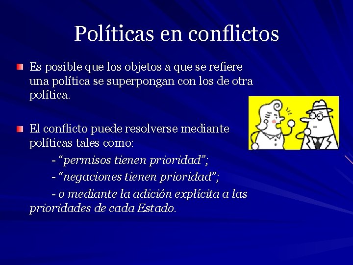 Políticas en conﬂictos Es posible que los objetos a que se reﬁere una política