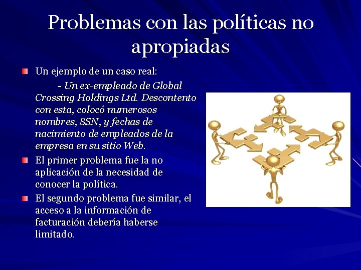 Problemas con las políticas no apropiadas Un ejemplo de un caso real: - Un