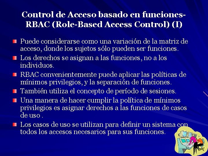 Control de Acceso basado en funciones. RBAC (Role-Based Access Control) (I) Puede considerarse como