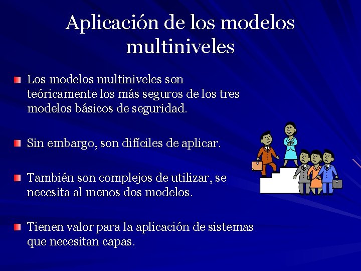Aplicación de los modelos multiniveles Los modelos multiniveles son teóricamente los más seguros de