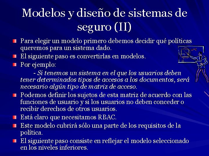 Modelos y diseño de sistemas de seguro (II) Para elegir un modelo primero debemos