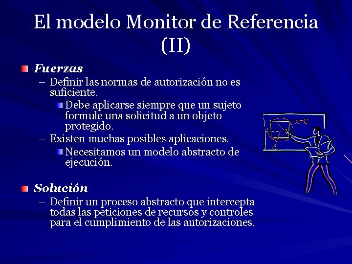 El modelo Monitor de Referencia (II) Fuerzas – Deﬁnir las normas de autorización no