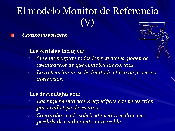 El modelo Monitor de Referencia (V) Consecuencias – Las ventajas incluyen: Si se interceptan