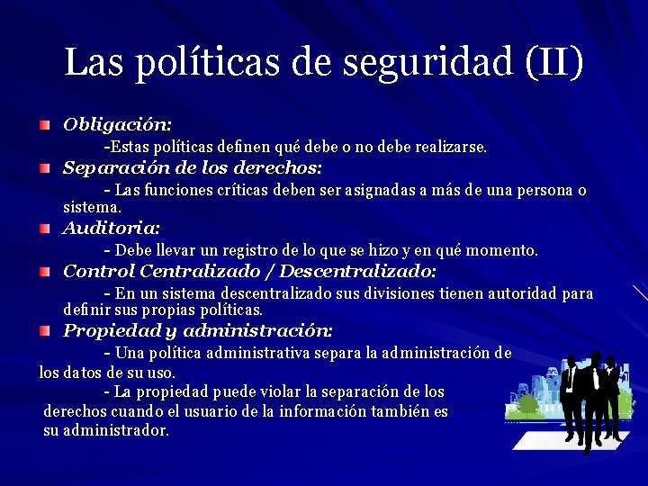 Las políticas de seguridad (II) Obligación: -Estas políticas deﬁnen qué debe o no debe