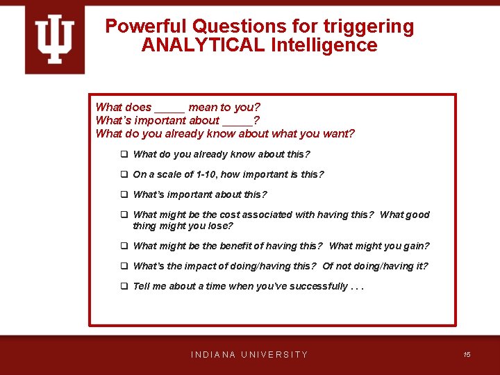Powerful Questions for triggering ANALYTICAL Intelligence What does _____ mean to you? What’s important