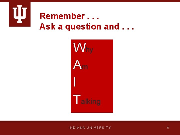 Remember. . . Ask a question and. . . Why Am I Talking INDIANA