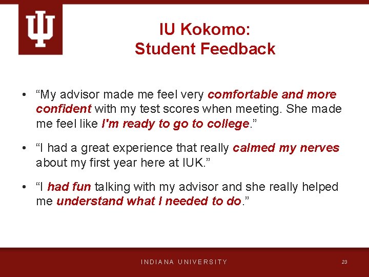 IU Kokomo: Student Feedback • “My advisor made me feel very comfortable and more