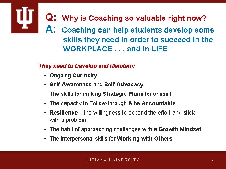 Q: A: Why is Coaching so valuable right now? Coaching can help students develop