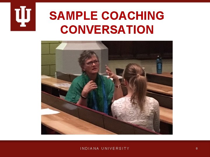 SAMPLE COACHING CONVERSATION INDIANA UNIVERSITY 8 