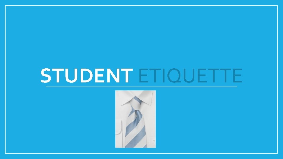 STUDENT ETIQUETTE 