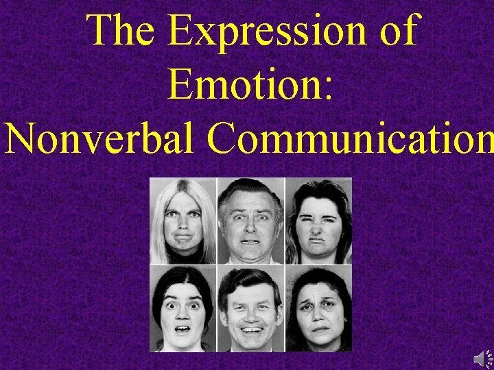 The Expression of Emotion: Nonverbal Communication 