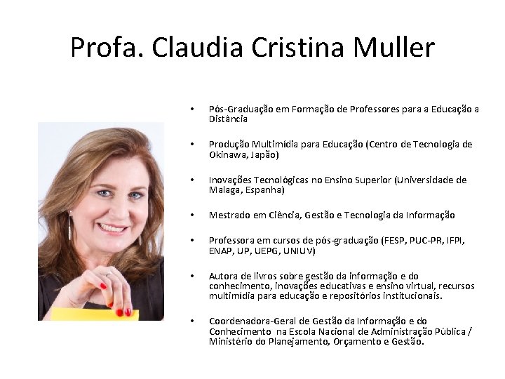 Profa. Claudia Cristina Muller • Pós-Graduação em Formação de Professores para a Educação a