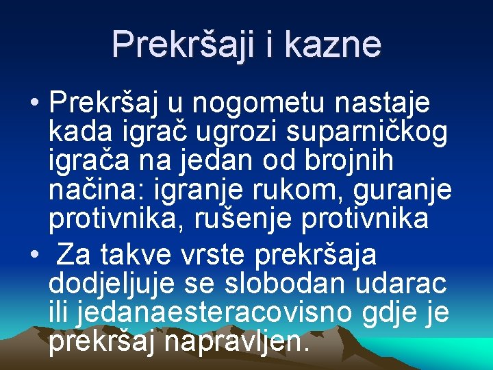 Prekršaji i kazne • Prekršaj u nogometu nastaje kada igrač ugrozi suparničkog igrača na