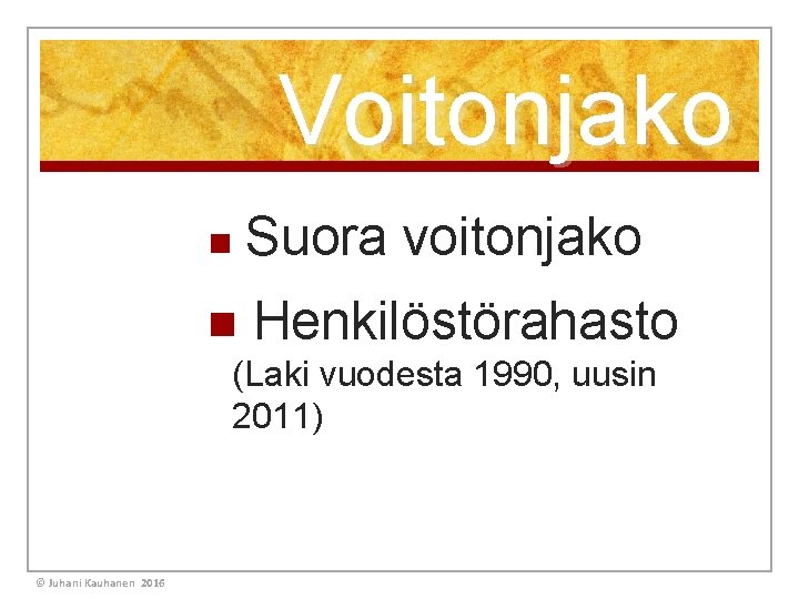 Voitonjako n Suora voitonjako n Henkilöstörahasto (Laki vuodesta 1990, uusin 2011) © Juhani Kauhanen