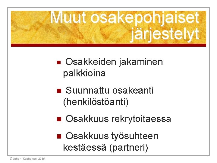 Muut osakepohjaiset järjestelyt n Osakkeiden jakaminen palkkioina n Suunnattu osakeanti (henkilöstöanti) n n ©