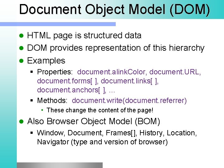 Document Object Model (DOM) l l l HTML page is structured data DOM provides