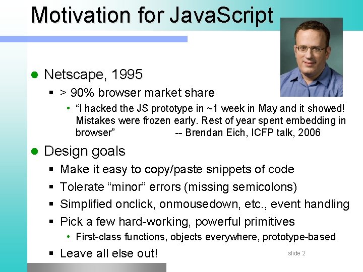 Motivation for Java. Script l Netscape, 1995 § > 90% browser market share •