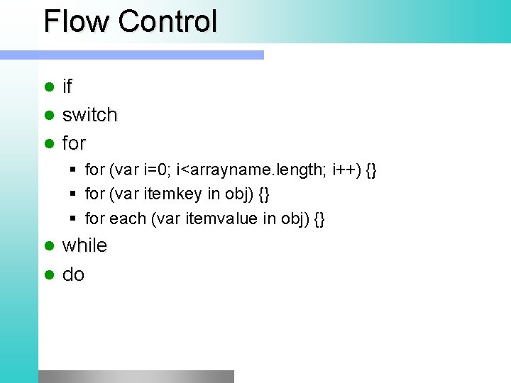 Flow Control if l switch l for l § for (var i=0; i<arrayname. length;