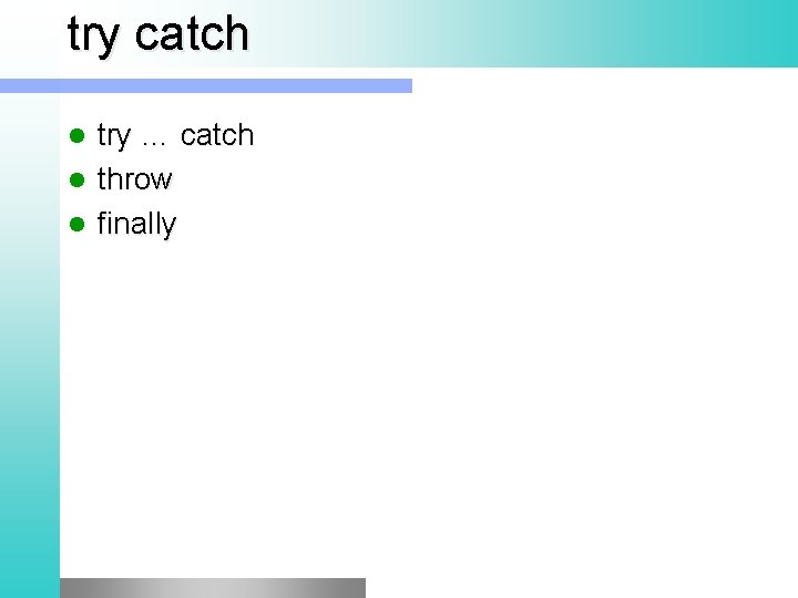 try catch try … catch l throw l finally l 