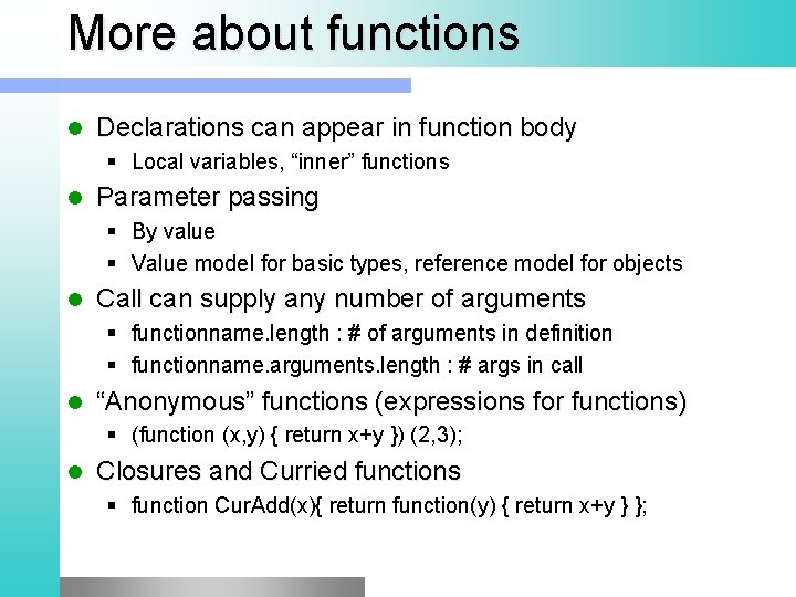More about functions l Declarations can appear in function body § Local variables, “inner”