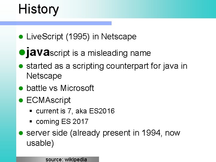 History l Live. Script (1995) in Netscape l javascript is a misleading name started