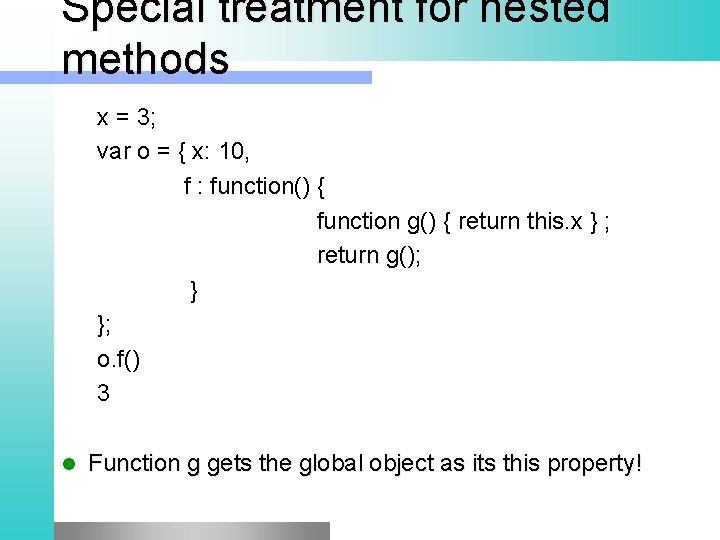 Special treatment for nested methods x = 3; var o = { x: 10,