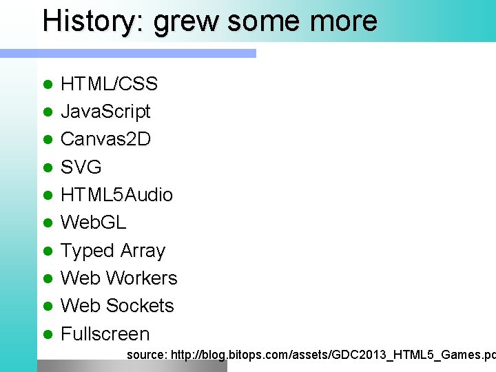 History: grew some more l l l l l HTML/CSS Java. Script Canvas 2