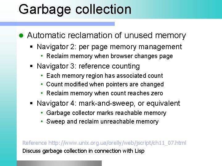 Garbage collection l Automatic reclamation of unused memory § Navigator 2: per page memory