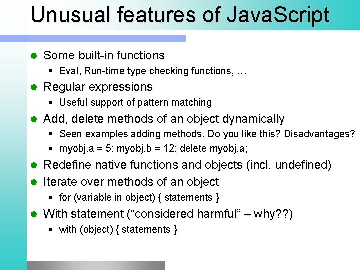 Unusual features of Java. Script l Some built-in functions § Eval, Run-time type checking