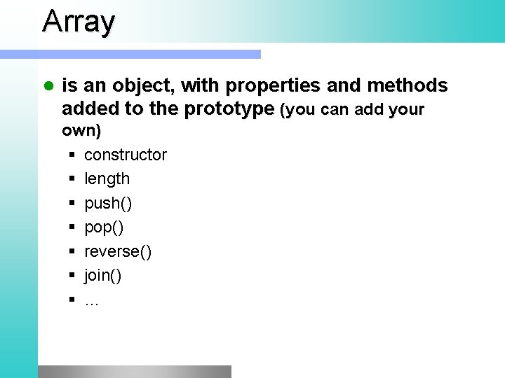 Array l is an object, with properties and methods added to the prototype (you