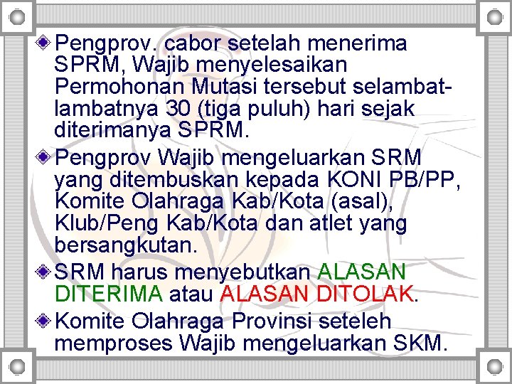 Pengprov. cabor setelah menerima SPRM, Wajib menyelesaikan Permohonan Mutasi tersebut selambatnya 30 (tiga puluh)