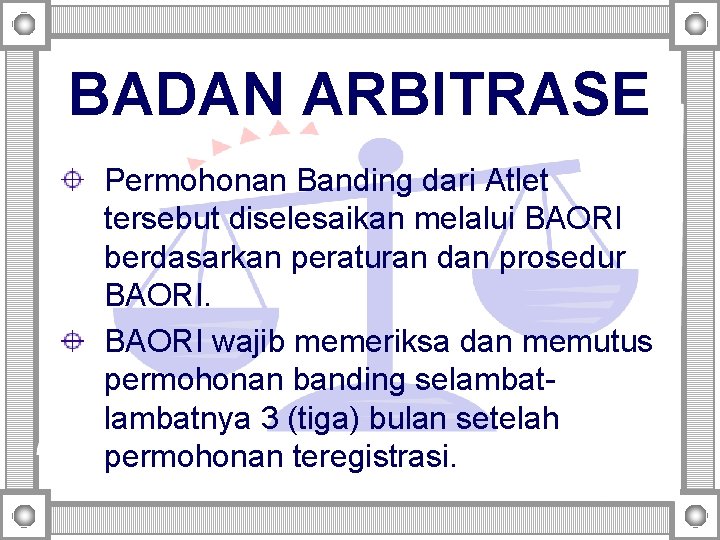 BADAN ARBITRASE Permohonan Banding dari Atlet tersebut diselesaikan melalui BAORI berdasarkan peraturan dan prosedur