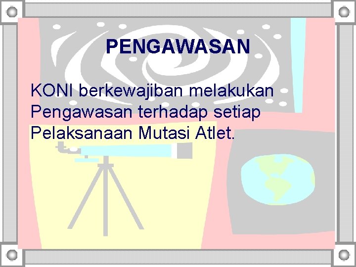 PENGAWASAN KONI berkewajiban melakukan Pengawasan terhadap setiap Pelaksanaan Mutasi Atlet. 