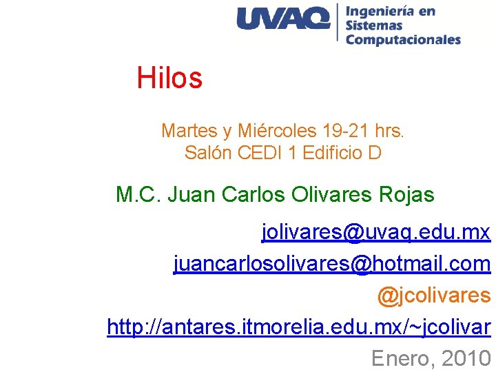 Hilos Martes y Miércoles 19 -21 hrs. Salón CEDI 1 Edificio D M. C.