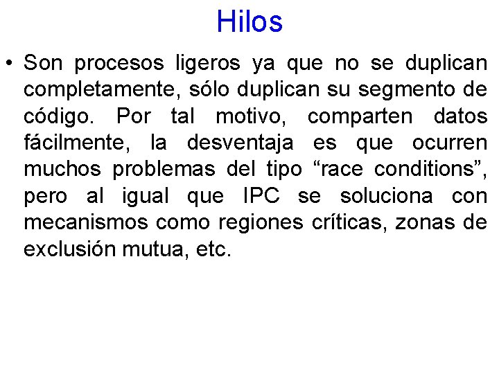 Hilos • Son procesos ligeros ya que no se duplican completamente, sólo duplican su