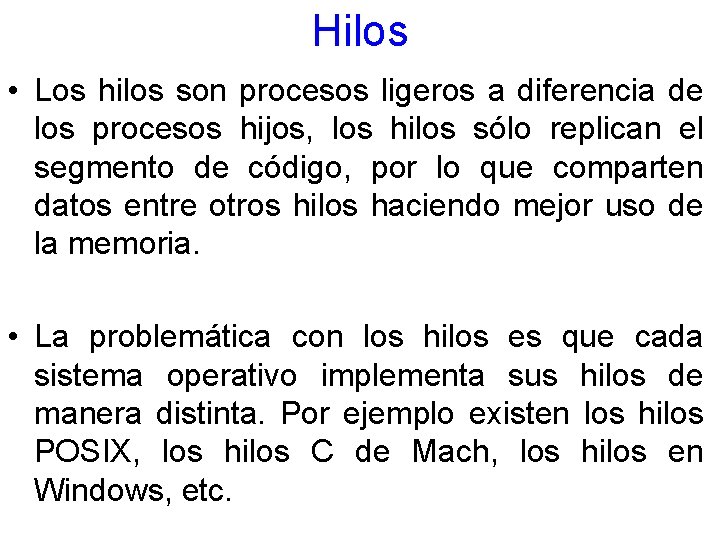 Hilos • Los hilos son procesos ligeros a diferencia de los procesos hijos, los