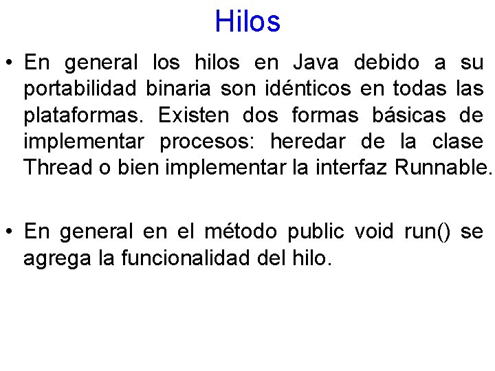 Hilos • En general los hilos en Java debido a su portabilidad binaria son