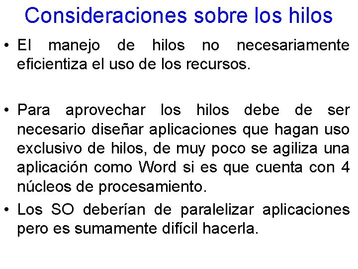 Consideraciones sobre los hilos • El manejo de hilos no necesariamente eficientiza el uso