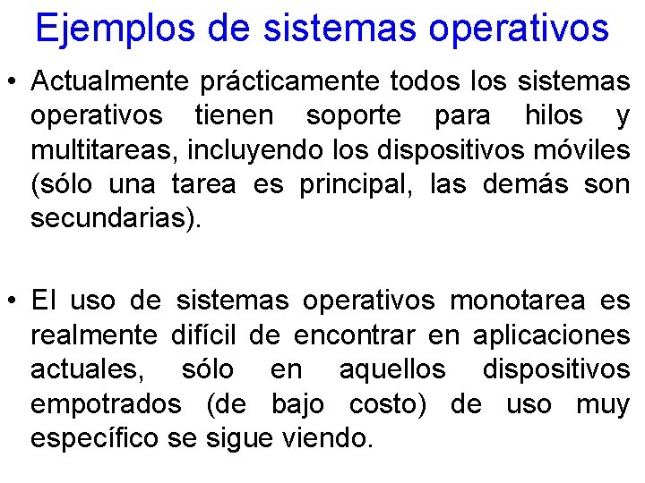 Ejemplos de sistemas operativos • Actualmente prácticamente todos los sistemas operativos tienen soporte para