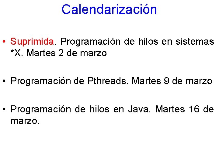 Calendarización • Suprimida. Programación de hilos en sistemas *X. Martes 2 de marzo •