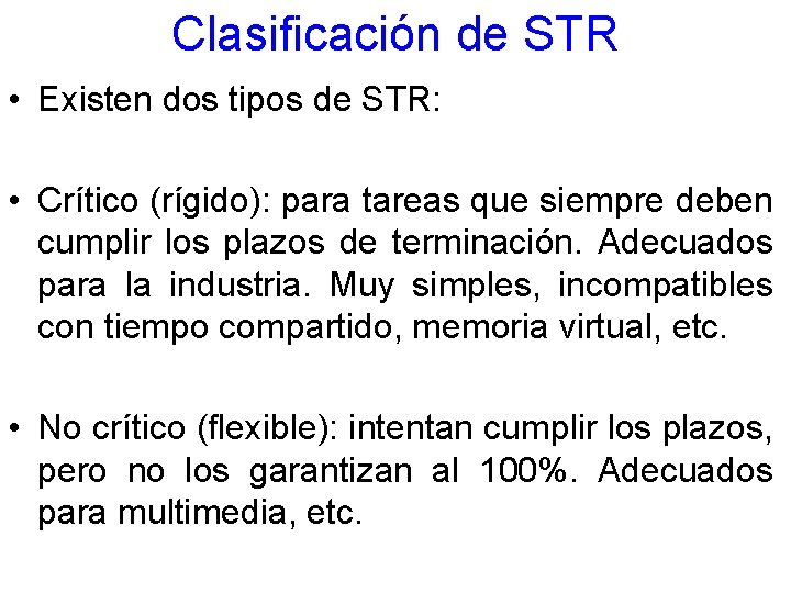Clasificación de STR • Existen dos tipos de STR: • Crítico (rígido): para tareas