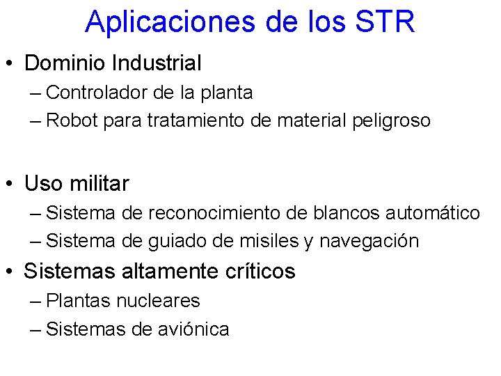 Aplicaciones de los STR • Dominio Industrial – Controlador de la planta – Robot